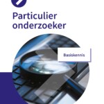 Particulier onderzoeker: Pakket 1 Wettelijke kaders en Basiskennis (2024)