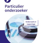 Particulier onderzoeker: Onderzoek en rapportage (2024)